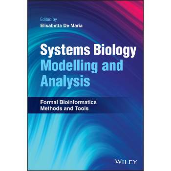 Systems Biology Modelling and Analysis - by  Elisabetta de Maria (Hardcover)