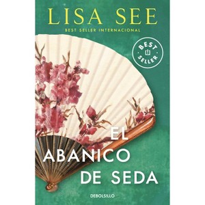 El Abanico de Seda / Snow Flower and the Secret Fan - by  Lisa See (Paperback) - 1 of 1