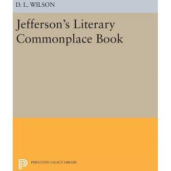 Jefferson's Literary Commonplace Book - by  D L Wilson (Hardcover)