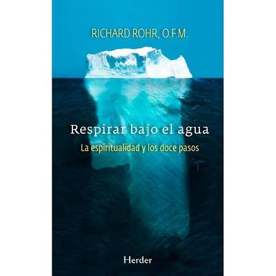 Respirar Bajo El Agua - by  Richard Rohr (Paperback)