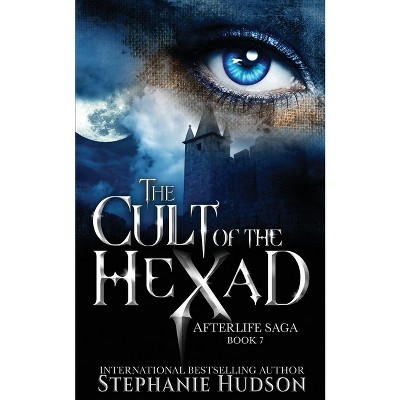 Cult of the Hexad - (Afterlife Saga) by  Stephanie Hudson (Paperback)