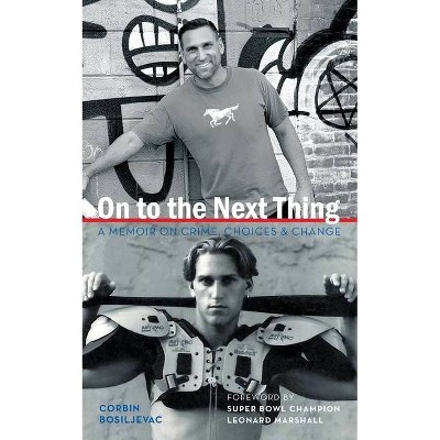 On to the Next Thing - by  Corbin Bosiljevac (Paperback)