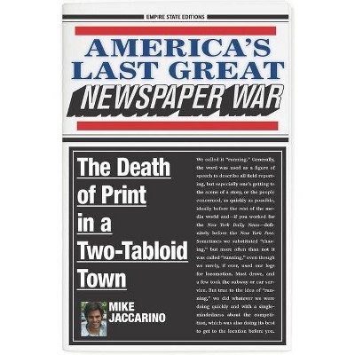 America's Last Great Newspaper War - by  Mike Jaccarino (Hardcover)