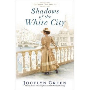 Shadows of the White City - (The Windy City Saga) by  Jocelyn Green (Paperback) - 1 of 1