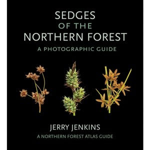 Sedges of the Northern Forest - (Northern Forest Atlas Guides) by Jerry Jenkins - 1 of 1