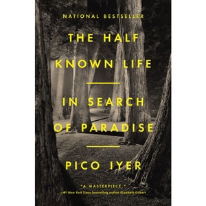 The Half Known Life - by  Pico Iyer (Hardcover) - 1 of 1