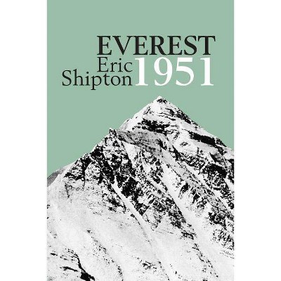 Everest 1951 - by  Eric Shipton (Paperback)