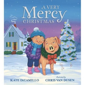 A Very Mercy Christmas - (Mercy Watson) by  Kate DiCamillo (Hardcover) - 1 of 1