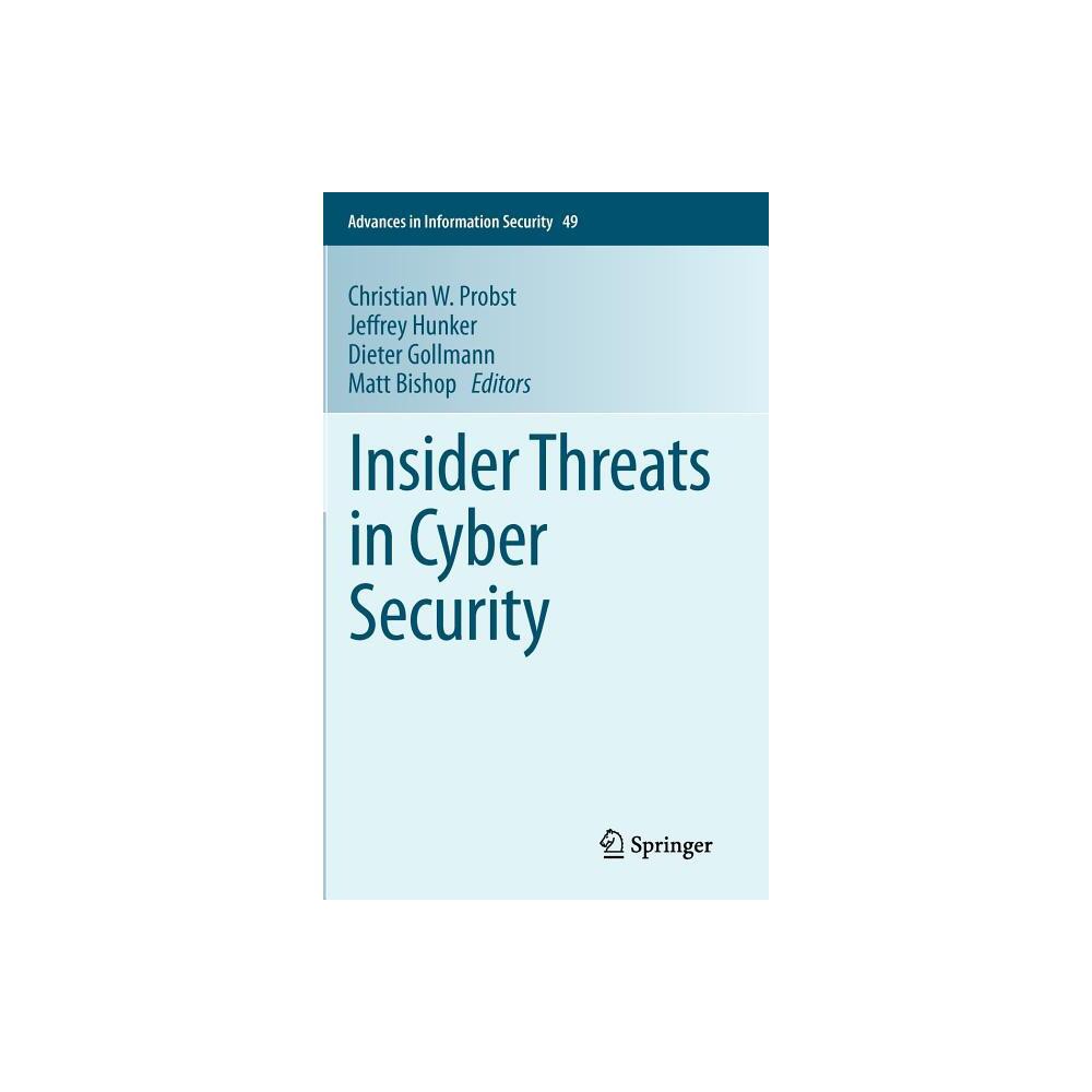 Insider Threats in Cyber Security - (Advances in Information Security) by Christian W Probst & Jeffrey Hunker & Dieter Gollmann & Matt Bishop