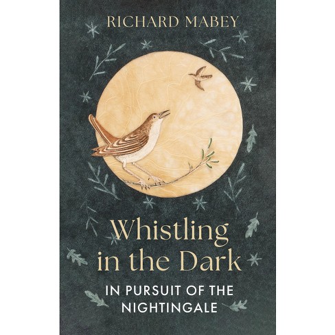 Whistling in the Dark - by  Richard Mabey (Hardcover) - image 1 of 1