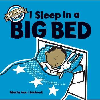 I Sleep in a Big Bed - (Big Kid Power) by  Maria Van Lieshout (Hardcover)
