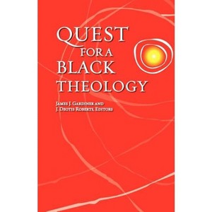 Quest for a Black Theology - by  James J Gardiner & J Deotis Roberts (Paperback) - 1 of 1