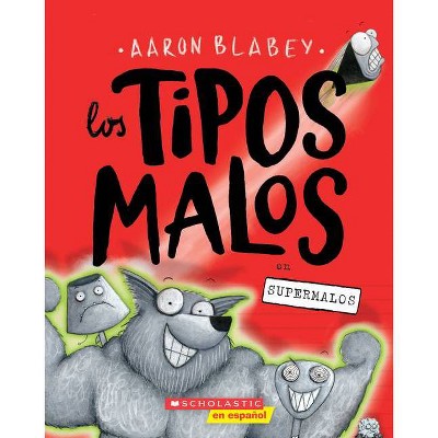 Los Tipos Malos en Supermalos (The Bad Guys In Superbad) - (Tipos Malos, Los) by  Aaron Blabey (Paperback)