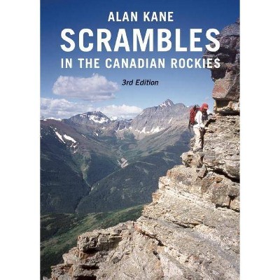 Scrambles in the Canadian Rockies - 3rd Edition by  Alan Kane (Paperback)