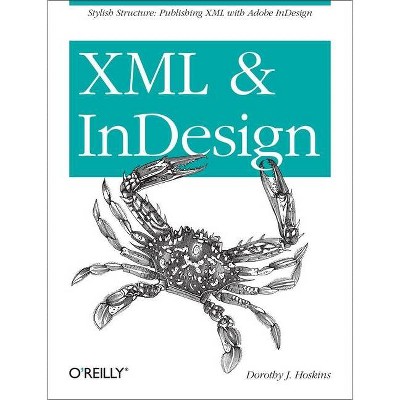 XML and Indesign - by  Dorothy J Hoskins (Paperback)