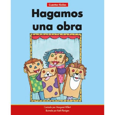 Hagamos Una Obra=let's Have a Play - (Beginning-To-Read-- Spanish Easy Stories) by  Margaret Hillert (Paperback)