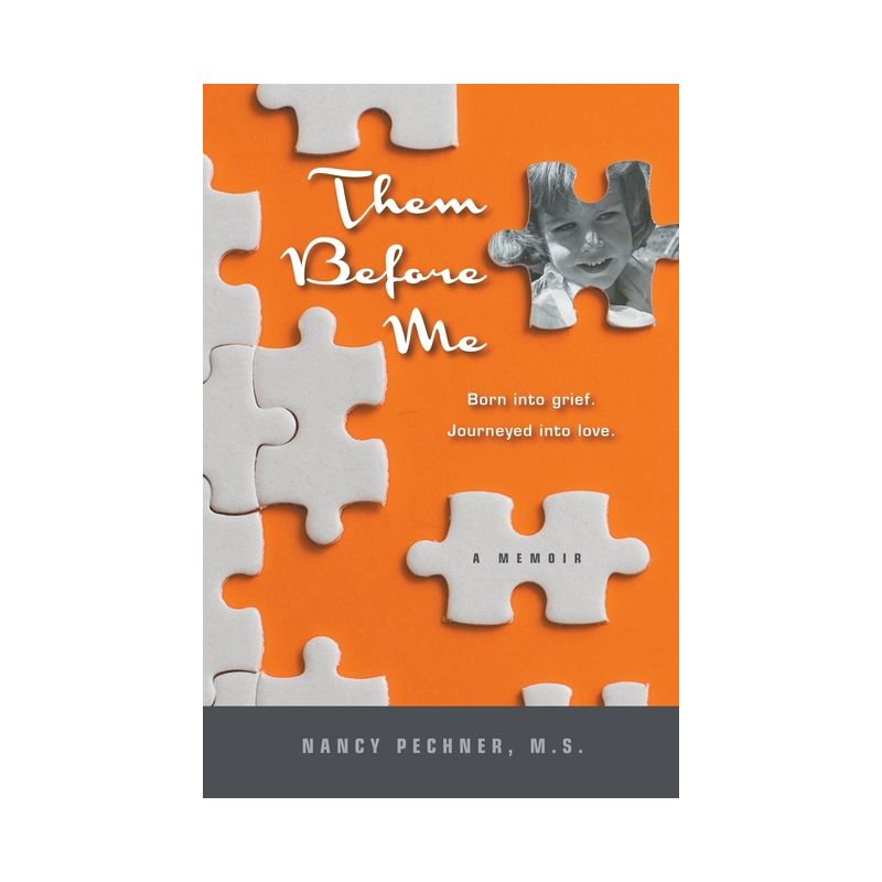 Them Before Me - Born Into Grief. Journeyed Into Love. - by  Nancy Pechner (Paperback), 1 of 2