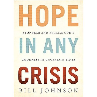 Hope in Any Crisis - by  Bill Johnson (Paperback)