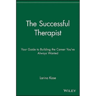 The Successful Therapist - by  Larina Kase (Paperback)