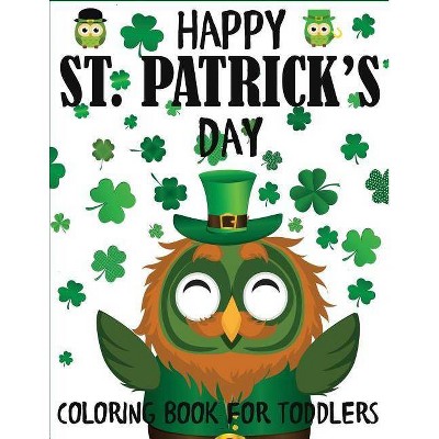 Happy St. Patrick's Day Coloring Book for Toddlers - by  Blue Wave Press (Paperback)