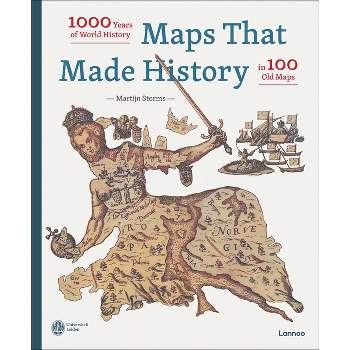 Maps That Made History - by  Martijn Storms (Hardcover)