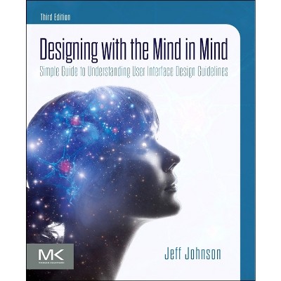 Designing with the Mind in Mind - 3rd Edition by  Jeff Johnson (Paperback)