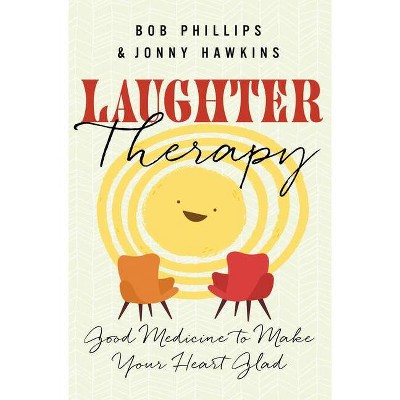 Laughter Therapy - by  Jonny Hawkins & Bob Phillips (Paperback)