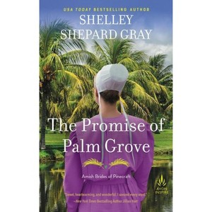The Promise of Palm Grove - (Amish Brides of Pinecraft) by  Shelley Shepard Gray (Paperback) - 1 of 1