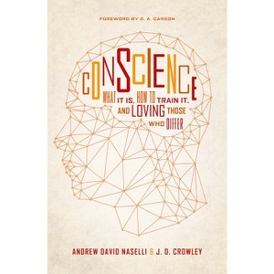 Conscience - by  Andrew David Naselli & J D Crowley (Paperback) - 1 of 1