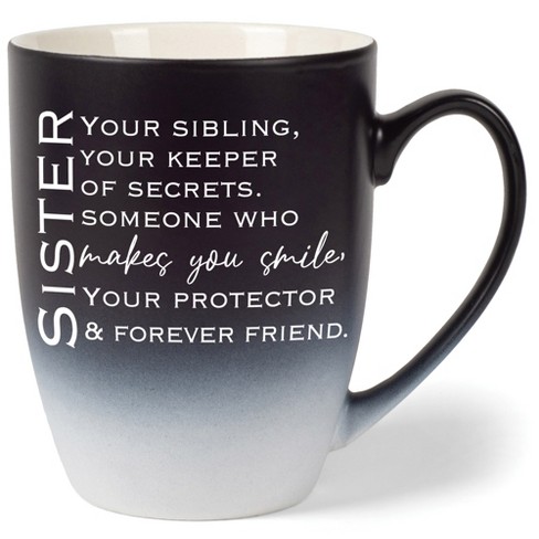 Sister: Your Sibling, Keeper Of Secrets Someone Who Makes  Two Toned Matte Black White 12 ounce Ceramic Stoneware Coffee Cup Mug - image 1 of 4