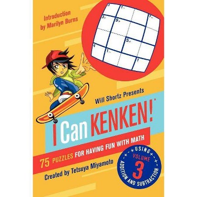 Will Shortz Presents I Can Kenken!, Volume 3 - by  Tetsuya Miyamoto & Kenken Puzzle LLC (Paperback)