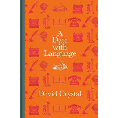 A Date with Language - by  David Crystal (Hardcover)