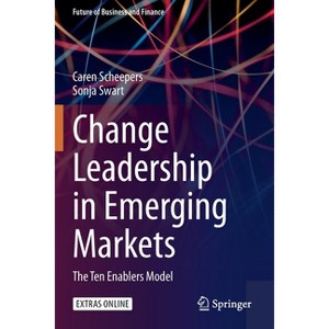 Change Leadership in Emerging Markets - (Future of Business and Finance) by  Caren Brenda Scheepers & Sonja Swart (Paperback) - 1 of 1