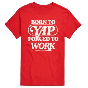 Men's - Instant Message - Funny Born To Yap Forced To Work Short Sleeve Graphic T-Shirt - 1 of 4