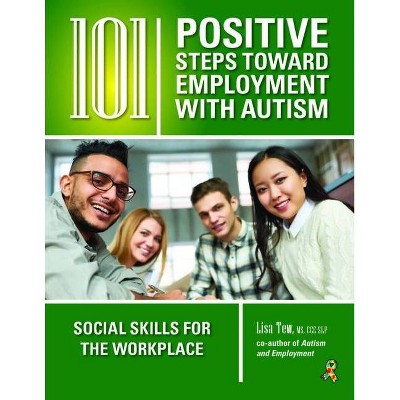 101 Positive Steps Toward Employment with Autism - by  Lisa Tew (Paperback)