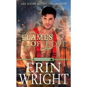 Flames of Love - (Firefighters of Long Valley Romance) by  Erin Wright (Paperback) - 1 of 1