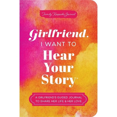 Girlfriend, I Want to Hear Your Story - (The Hear Your Story Books) by  Jeffrey Mason (Paperback)