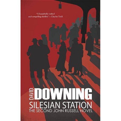 Silesian Station - (John Russell WWII Spy Thriller) by  David Downing (Paperback)