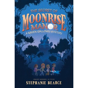 The Secret of Moonrise Manor - (A Raven Gallows Mystery) by  Stephanie Bearce (Hardcover) - 1 of 1