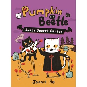 Pumpkin and Beetle: Super Secret Garden - by  Jannie Ho (Hardcover) - 1 of 1