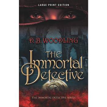 The Immortal Detective - Large Print by  D B Woodling (Paperback)