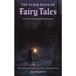 The Scary Book of Fairy Tales - by  Tim Rayborn (Paperback) - 1 of 1