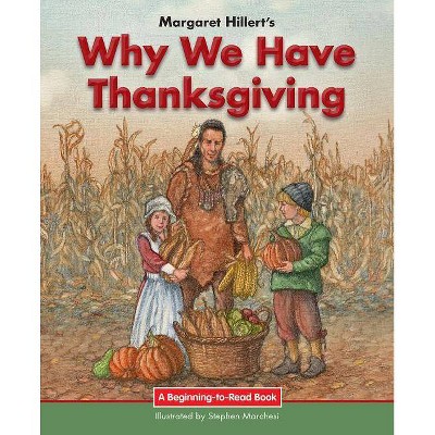 Why We Have Thanksgiving - (Beginning-To-Read) by  Margaret Hillert (Paperback)