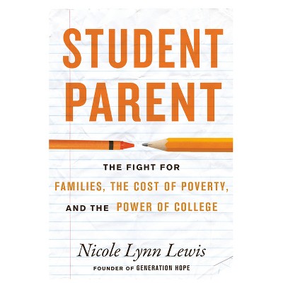 Student Parent - by  Nicole Lynn Lewis (Hardcover)