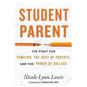 Student Parent - by  Nicole Lynn Lewis (Hardcover) - 1 of 1