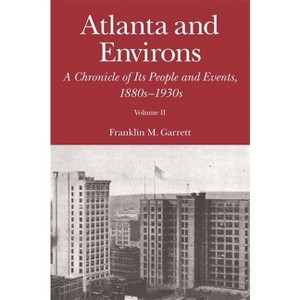 Atlanta and Environs - by  Franklin M Garrett (Hardcover) - 1 of 1