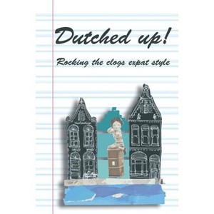Dutched Up! - by  Lynn Morrison & Olga Mecking & Molly Quell (Paperback) - 1 of 1