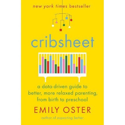  Cribsheet - (The Parentdata) by  Emily Oster (Hardcover) 
