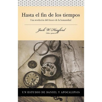 Serie Vida En Plenitud: Hasta El Fin de Los Tiempos - by  Jack W Hayford (Paperback)
