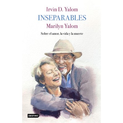 Inseparables - by  Irvin D Yalom & Marilyn Yalom (Paperback)